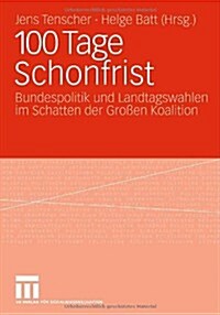 100 Tage Schonfrist: Bundespolitik Und Landtagswahlen Im Schatten Der Gro?n Koalition (Paperback, 2008)