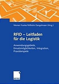 Rfid - Leitfaden Fur Die Logistik : Anwendungsgebiete, Einsatzmoeglichkeiten, Integration, Praxisbeispiele (Paperback, 2006 ed.)