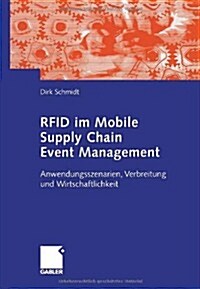 Rfid Im Mobile Supply Chain Event Management: Anwendungsszenarien, Verbreitung Und Wirtschaftlichkeit (Paperback, 2006)