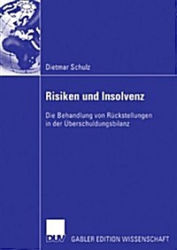 Risiken Und Insolvenz: Die Behandlung Von R?kstellungen in Der ?erschuldungsbilanz (Paperback, 2006)