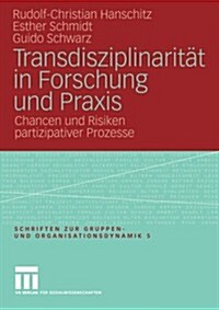 Transdisziplinarit? in Forschung Und Praxis: Chancen Und Risiken Partizipativer Prozesse (Paperback, 2009)