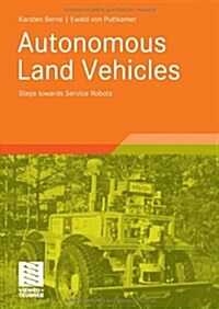 Autonomous Land Vehicles: Steps Towards Service Robots (Paperback, 2009)