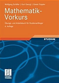 Mathematik-Vorkurs: ?ungs- Und Arbeitsbuch F? Studienanf?ger (Paperback, 6, 6., Durchges. A)