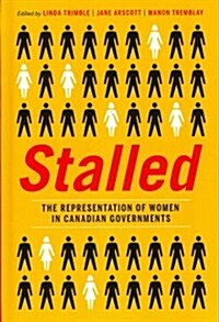 Stalled: The Representation of Women in Canadian Governments (Hardcover)