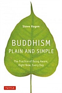 Buddhism Plain and Simple: The Practice of Being Aware, Right Now, Every Day (Hardcover)