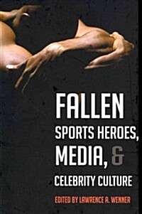 Fallen Sports Heroes, Media, & Celebrity Culture (Hardcover)