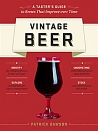 Vintage Beer: A Tasters Guide to Brews That Improve Over Time (Paperback)