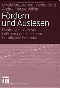 F?dern Und Auslesen: Deutungsmuster Von Lehrpersonen Zu Einem Beruflichen Dilemma (Paperback, 2007)