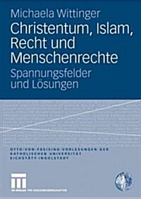 Christentum, Islam, Recht Und Menschenrechte: Spannungsfelder Und L?ungen (Paperback, 2008)