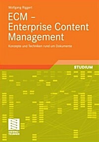 Ecm - Enterprise Content Management: Konzepte Und Techniken Rund Um Dokumente (Paperback, 2009)