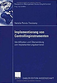 Implementierung Von Controllinginstrumenten: Identifikation Und ?erwindung Von Implementierungsbarrieren (Paperback, 2006)