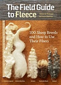 The Field Guide to Fleece: 100 Sheep Breeds & How to Use Their Fibers (Paperback)