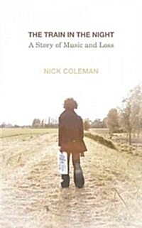 The Train in the Night: A Story of Music and Loss (Hardcover)