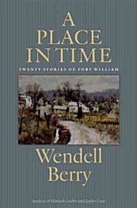 A Place in Time: Twenty Stories of the Port William Membership (Paperback)