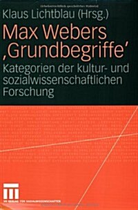 Max Webers Grundbegriffe: Kategorien Der Kultur- Und Sozialwissenschaftlichen Forschung (Paperback, 2006)