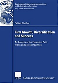 Firm Growth, Diversification and Success: An Analysis of the Expansion Path Within and Across Industries (Paperback, 2007)