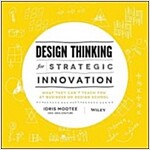 Design Thinking for Strategic Innovation (Hardcover)