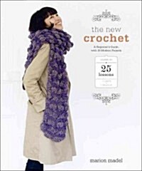 The New Crochet: A Beginners Guide, with 38 Modern Projects (Paperback)