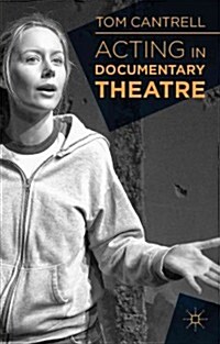 Acting in Documentary Theatre (Hardcover)