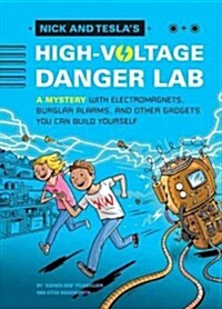 Nick and Teslas High-Voltage Danger Lab: A Mystery with Electromagnets, Burglar Alarms, and Other Gadgets You Can Build Y Ourself (Hardcover)