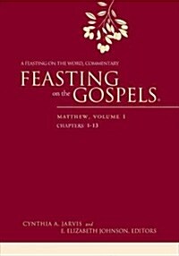 Feasting on the Gospels--Matthew, Volume 1: A Feasting on the Word Commentary (Hardcover)