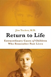 Return to Life: Extraordinary Cases of Children Who Remember Past Lives (Hardcover)