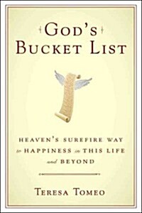 Gods Bucket List: Heavens Surefire Way to Happiness in This Life and Beyond (Hardcover)