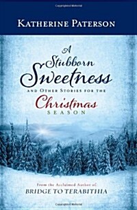 A Stubborn Sweetness and Other Stories for the Christmas Season (Hardcover)