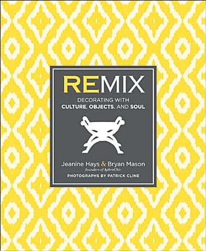 Remix: Decorating with Culture, Objects, and Soul (Hardcover)
