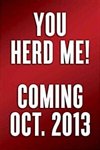 You Herd Me!: Ill Say It If Nobody Else Will (Hardcover)