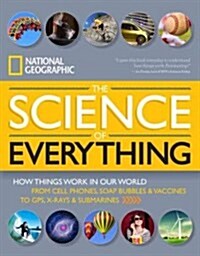 National Geographic Science of Everything: How Things Work in Our World (Hardcover)