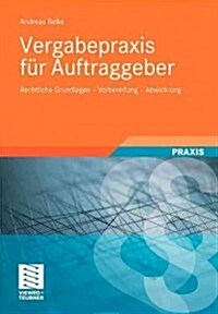 Vergabepraxis Fur Auftraggeber: Rechtliche Grundlagen - Vorbereitung - Abwicklung (Paperback, 2010)
