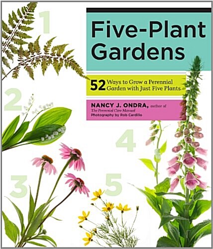 Five-Plant Gardens: 52 Ways to Grow a Perennial Garden with Just Five Plants (Paperback)