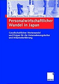 Personalwirtschaftlicher Wandel in Japan : Gesellschaftlicher Wertewandel Und Folgen Fur Die Unternehmungskultur Und Mitarbeiterfuhrung (Hardcover, 2003 ed.)