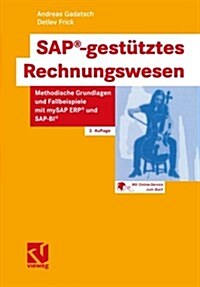 SAP[registered]-gestutztes Rechnungswesen : Methodische Grundlagen Und Fallbeispiele Mit MySAP ERP[registered] Und SAP-BI[registered] (Paperback, 2 ed)