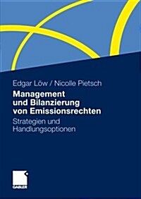 Management Und Bilanzierung Von Emissionsrechten: Strategien Und Handlungsoptionen (Paperback, 2010)