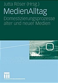 Medienalltag: Domestizierungsprozesse Alter Und Neuer Medien (Paperback, 2007)