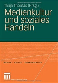 Medienkultur Und Soziales Handeln (Paperback)