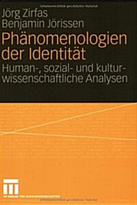 Ph?omenologien Der Identit?: Human-, Sozial- Und Kulturwissenschaftliche Analysen (Paperback, 2007)