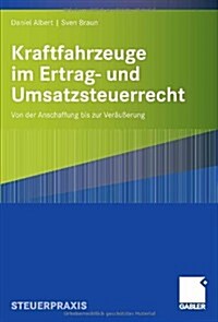 Kraftfahrzeuge Im Ertrag- Und Umsatzsteuerrecht: Von Der Anschaffung Bis Zur Verauerung (Hardcover, 2008)