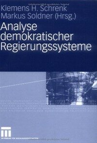 Analyse demokratischer Regierungssysteme : Festschrift für Wolfgang Ismayr zum 65. Geburtstag 1. Aufl