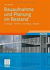 Bauaufnahme Und Planung Im Bestand: Grundlagen - Verfahren - Darstellung - Beispiele (Paperback, 2009)