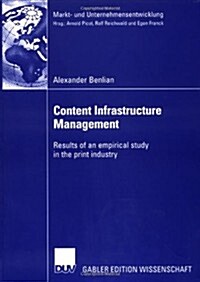 Content Infrastructure Management: Results of an Empirical Study in the Print Industry (Paperback, 2006)