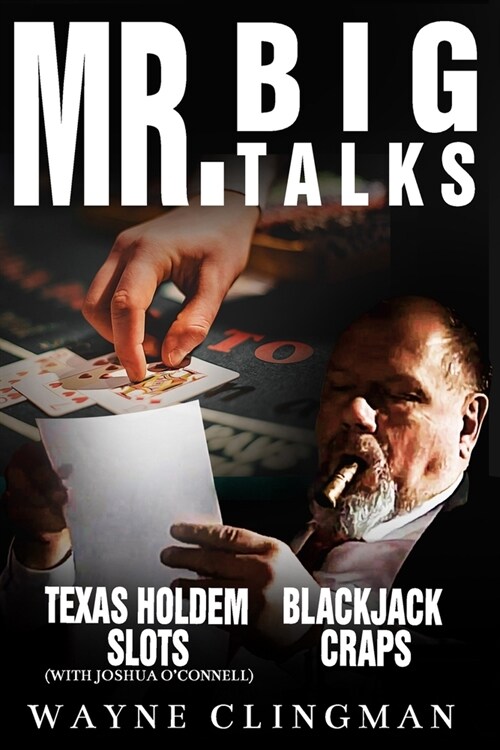 Mr. Big Talks: Mr. Big Talks Blackjack Craps Slots and Texas Hold Em Poker ( The Basics ) (Paperback)