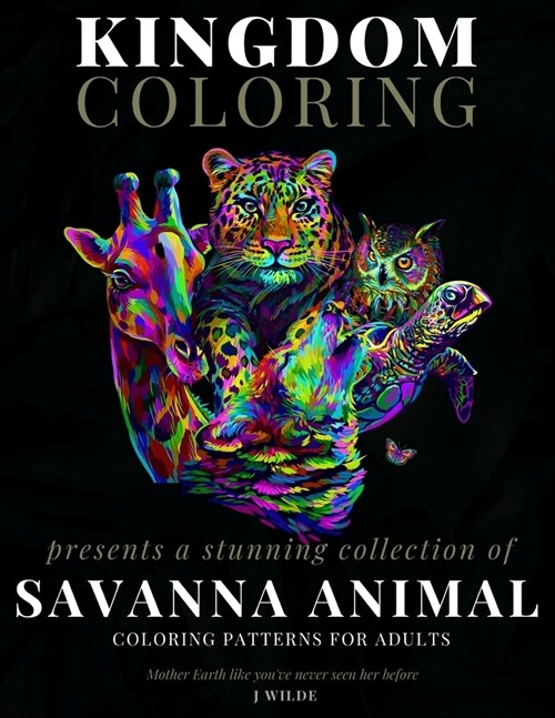 A Collection of Savanna Animal Coloring Patterns for Adults: An Adult Coloring Book: Perfect for Mindfulness During Self Isolation & Social Distancing (Paperback)
