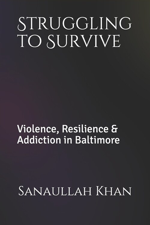 Struggling to Survive: Violence, Resilience & Addiction in Baltimore (Paperback)