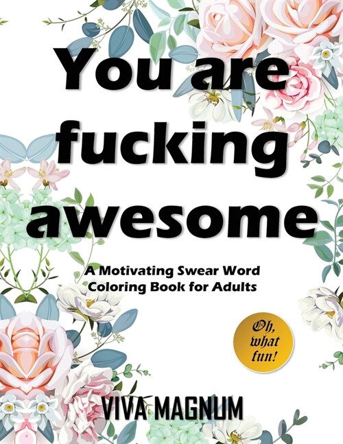 You Are Fucking Awesome: A Motivating Swear Word Coloring Book for Adults (Paperback)