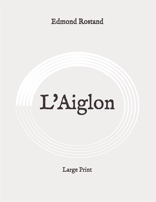 LAiglon: Large Print (Paperback)