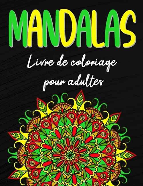 Mandalas, Livre de coloriage pour adultes: (Cahier Coloriage Adulte) anti-stress avec un beau mandala (100+ pages ?colorier pour soulager le stress e (Paperback)