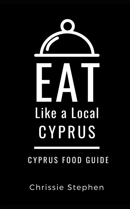 Eat Like a Local-Cyprus: Cyprus Food Guide (Paperback)